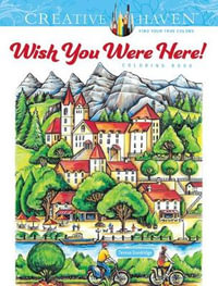 Creative Haven Wish You Were Here! Coloring Book : Adult Coloring Book - Teresa Goodridge