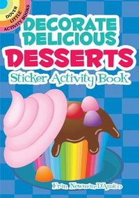 Decorate Delicious Desserts Sticker Activity Book : Little Activity Books - FRAN NEWMAN-D'AMICO