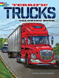 Terrific Trucks Coloring Book : Dover Coloring Books - STEVEN JAMES PETRUCCIO