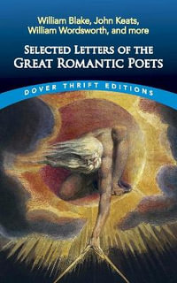 Selected Letters of the English Romantic Poets : William Blake, John Keats, William Wordsworth and More - John Grafton