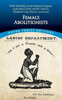 Female Abolitionists : Thrift Editions - Bob Blaisdell