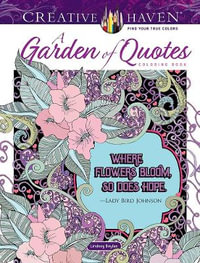 A Garden of Quotes - Adult Coloring Book : Creative Haven - LINDSEY BOYLAN