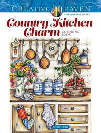 Country Kitchen Charm - Adult Coloring Book : Creative Haven - TERESA GOODRIDGE