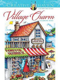 Creative Haven Village Charm Coloring Book : Creative Haven Coloring Books - Teresa Goodridge