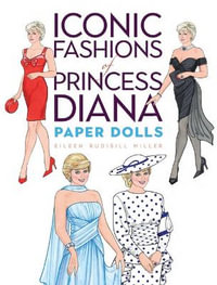 Iconic Fashions of Princess Diana Paper Dolls : Dover Royal Paper Dolls - EILEEN RUDISILL MILLER