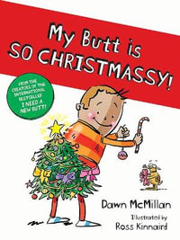 My Butt Is So Christmassy! - Dawn McMillan