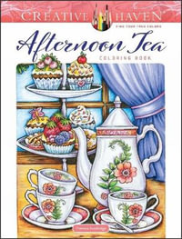 Creative Haven Afternoon Tea Coloring Book : Creative Haven - TERESA GOODRIDGE