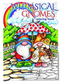 Whimsical Gnomes Coloring Book : Dover Adult Coloring Books - TERESA GOODRIDGE