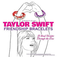 Unofficial Taylor Swift Friendship Bracelets : 33 Bead Designs Through the Eras - DOVER PUBLICATIONS