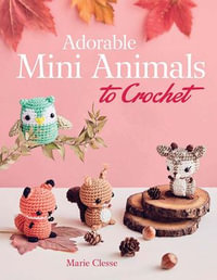 Adorable Mini Animals to Crochet : Dover Crafts: Crochet - Marie Clesse