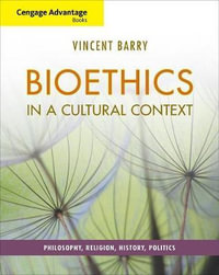 Cengage Advantage Books : Bioethics in a Cultural Context : Philosophy,  Religion, History, Politics - Vincent Barry