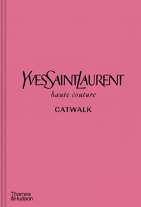 Yves Saint Laurent Catwalk : Complete Haute Couture Collections 1962-2002