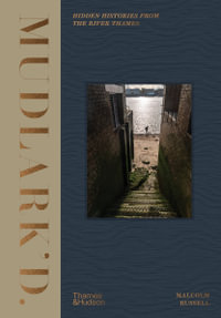 Mudlark'd : Hidden Histories from the River Thames - Malcolm Russell