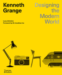 Kenneth Grange : Designing the Modern World - Lucy Johnston