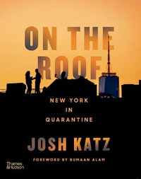 On the Roof : A New York Neighborhood in Quarantine - Josh Katz