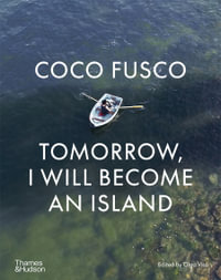 Coco Fusco : Tomorrow, I Will Become an Island