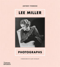 Lee Miller : Photographs - Antony Penrose