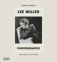 Lee Miller : Photographs - Antony Penrose