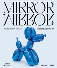 MirrorMirror : The Reflective Surface in Contemporary Art - Michael Petry