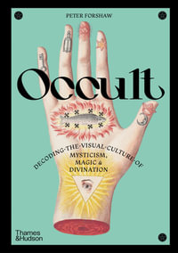 Occult : Decoding the visual culture of mysticism, magic and divination - Peter Forshaw