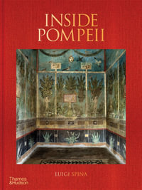 Inside Pompeii - A Financial Times Best Book of 2023 - Luigi Spina