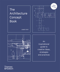 The Architecture Concept Book : An inspirational guide to creative ideas, strategies and practices - James Tait