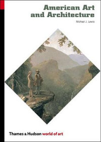 American Art and Architecture : World of Art - Michael J. Lewis