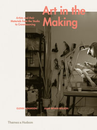 Art in the Making : From the Studio to Crowdsourcing - Glenn Adamson