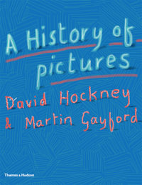 A History of Pictures : From the Cave to the Computer Screen - David Hockney