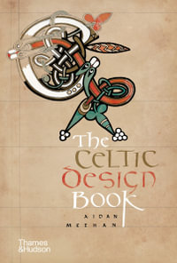 The Celtic Design Book : A Beginner's Manual, Knotwork, Illuminated Letters : A Beginner's Manual, Knotwork, Illuminated Letters - Aidan Meehan