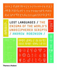 Lost Languages : The Enigma of the World's Undeciphered Scripts - Andrew Robinson