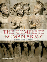 The Complete Roman Army : Complete - Adrian Goldsworthy