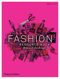 The Fashion Resource Book : Research for Design - Robert Leach