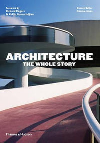 Architecture: The Whole Story - Richard Rogers