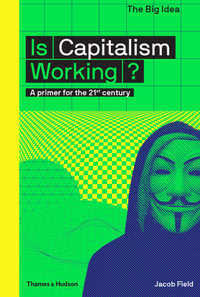 Is Capitalism Working? : Big Ideas : A primer for the 21st century - Jacob Field