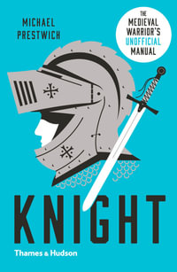 Knight : Medieval Warrior's (Unofficial) Manual - Michael Prestwich