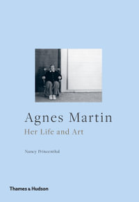 Agnes Martin : Her Life and Art - Nancy Princenthal