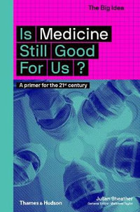 Is Medicine Still Good for Us? : Primer for the 21st Century - Julian Sheather