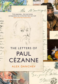 The Letters of Paul Cezanne - Alex Danchev