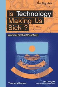 Is Technology Making Us Sick? : A primer for the 21st century - Ian  Douglas