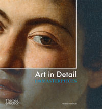 Art in Detail : 100 Masterpieces - Susie Hodge