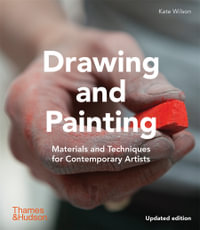 Drawing and Painting : Materials and Techniques for Contemporary Artists - Kate Wilson