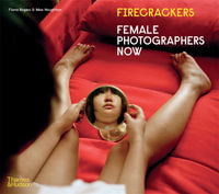 Firecrackers : Female Photographers Now - Fiona Rogers