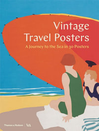 Vintage Travel Posters : A Journey to the Sea in 30 Posters - Gill Saunders