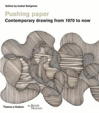 Pushing paper : Contemporary drawing from 1970 to now - Isabel Seligman