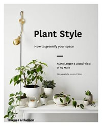 Plant Style : How to Greenify Your Space - Alana Langan