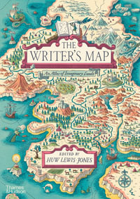 The Writer's Map : An Atlas of Imaginary Lands - Huw Lewis-Jones