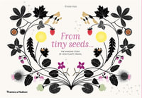 From Tiny Seeds : Amazing Story of How Plants Travel - Émilie Vast