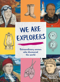 We Are Explorers : Extraordinary women who discovered the world - Kari Herbert