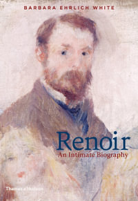 Renoir : An Intimate Biography - Barbara Ehrlich White
